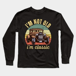 i am not old i am classic Long Sleeve T-Shirt